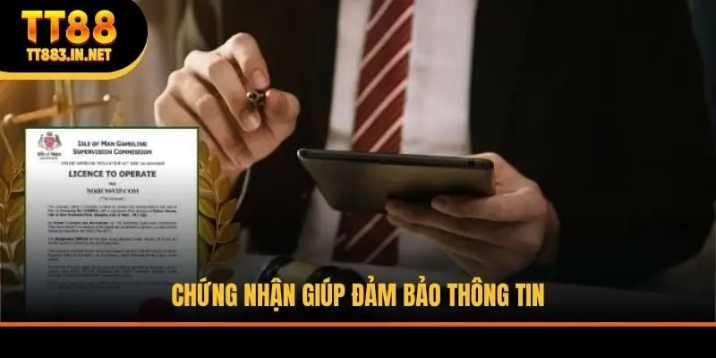 Chứng nhận giúp đảm bảo thông tin