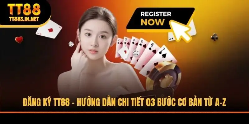 Đăng Ký TT88 - Hướng Dẫn Chi Tiết 03 Bước Cơ Bản Từ A-Z