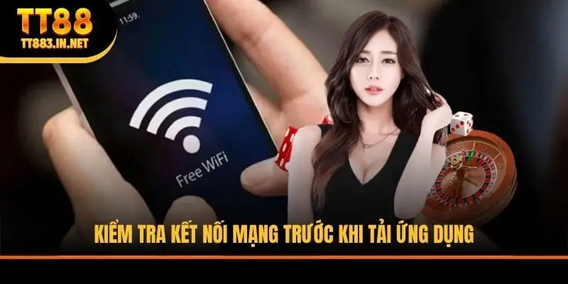 Kiểm tra kết nối mạng trước khi tải ứng dụng