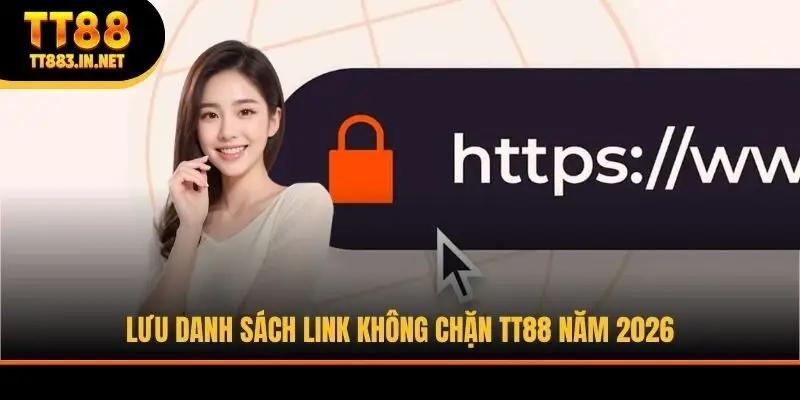 Lưu danh sách link không chặn TT88 năm 2026