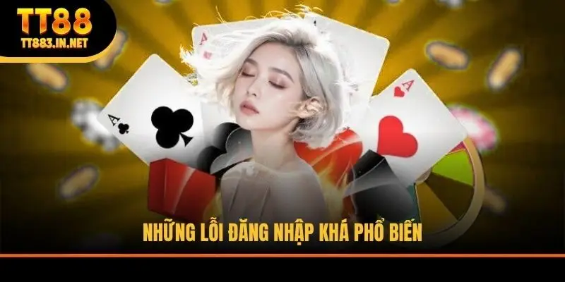 Những lỗi đăng nhập khá phổ biến