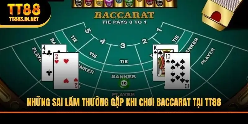 Những sai lầm thường gặp khi chơi Baccarat tại TT88