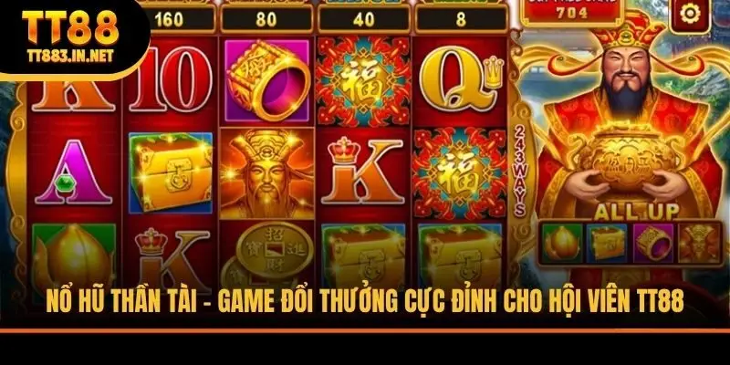 Nổ Hũ Thần Tài - Game Đổi Thưởng Cực Đỉnh Cho Hội Viên TT88