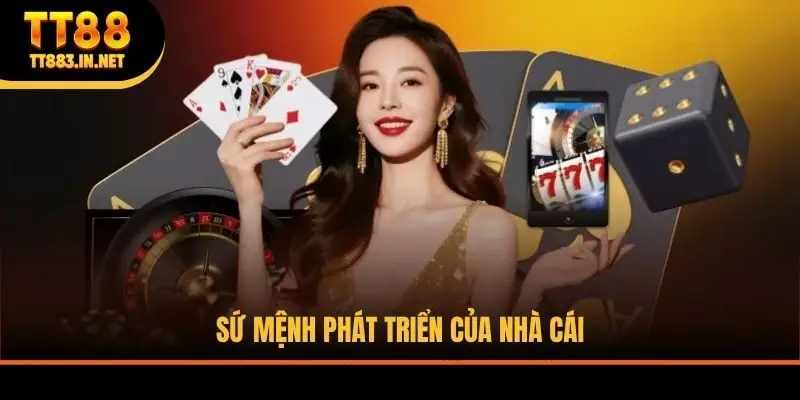 Sứ mệnh phát triển của nhà cái