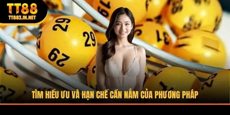 Tìm hiểu ưu và hạn chế cần nắm của phương pháp