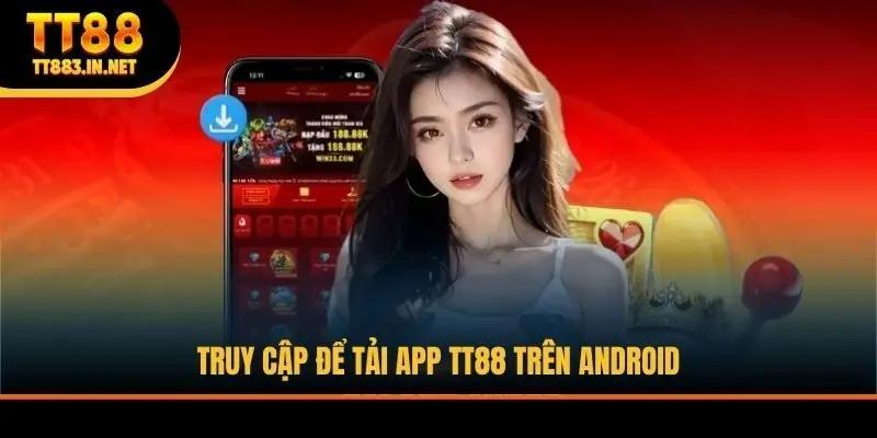 Truy cập để tải app TT88 trên Android