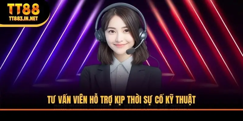 Tư vấn viên hỗ trợ kịp thời sự cố kỹ thuật